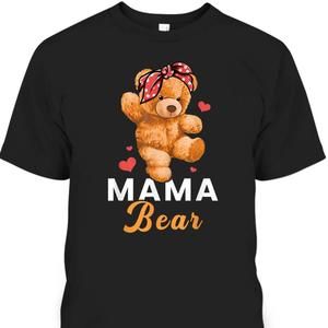 Mothers Day Tshirt Mama Bear Cute Teddy Gift For Stepmom